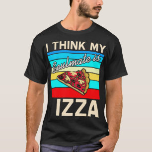 Camiseta Creo que mi Soulmate es Pizza