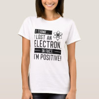 Creo que perdí un electrón de hecho soy positivo