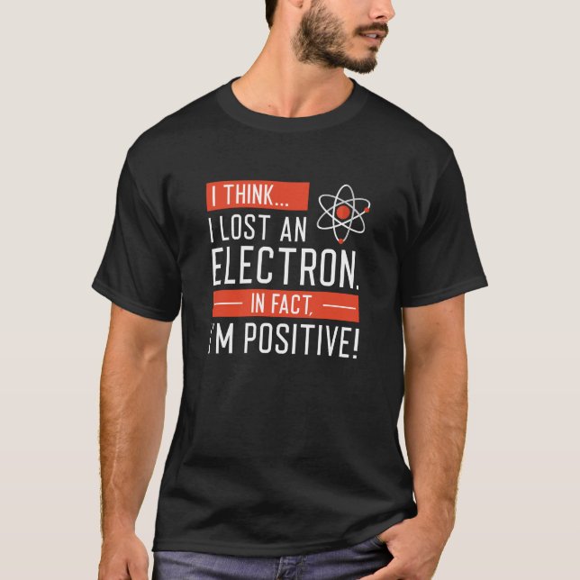 Camiseta Creo que perdí un electrón de hecho soy positivo (Anverso)