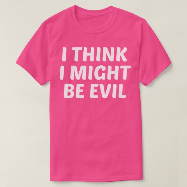 Camiseta Creo Que Podría Ser Mal (Diseño del anverso)