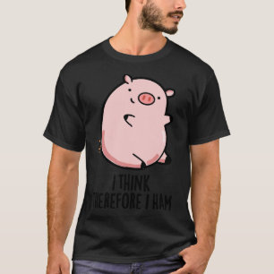 Camiseta Creo Que Por Lo Tanto Ham Cute Pun 1