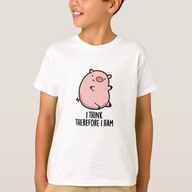 Camiseta Creo Que Por Lo Tanto Ham Divertido Cerdo Pun (Anverso)