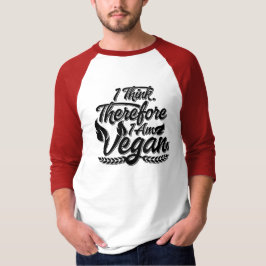 Camiseta Creo Que Por Lo Tanto Soy Vegan