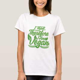 Camiseta Creo Que Por Lo Tanto Soy Vegan