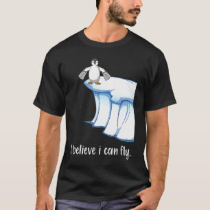 Camiseta Creo que puedo volar alas de pingüino motiva el hi