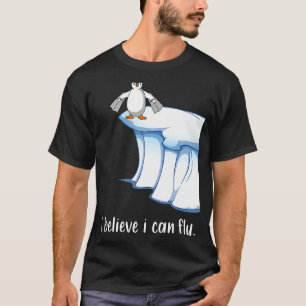 Camiseta Creo que puedo volar alas de pingüino motiva el hi