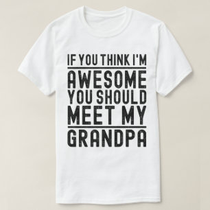 Camiseta Creo que soy increíble, deberías conocer a mi abue