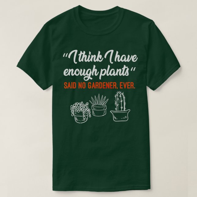 Camiseta Creo que tengo suficientes plantas jardinero Hobby (Diseño del anverso)