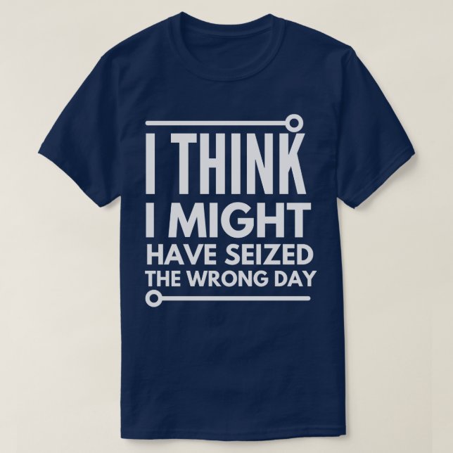 Camiseta Creo que tomé el día equivocado (Diseño del anverso)