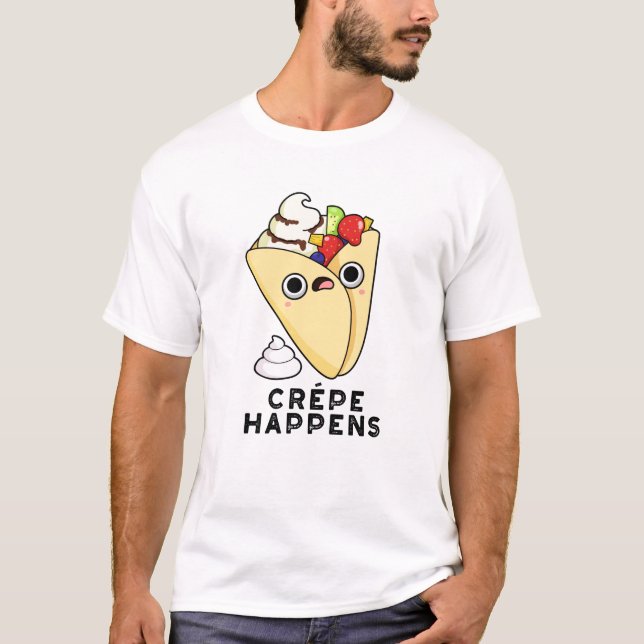 Camiseta Crepe Happens Funny Food Pun (Anverso)