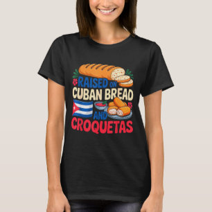 Camiseta Criado en pan cubano y croquetas bandera de Cuba C
