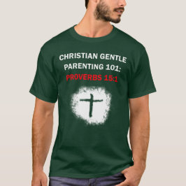 Camiseta Crianza de niños cristianos 101: proverbios 15:1