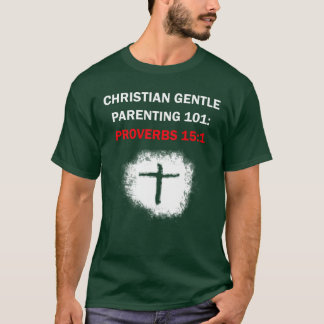 Camiseta Crianza de niños cristianos 101: proverbios 15:1