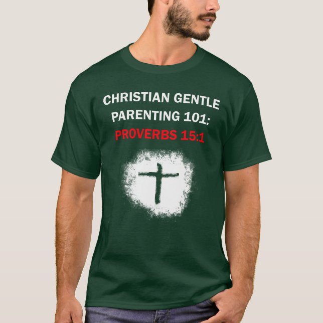 Camiseta Crianza de niños cristianos 101: proverbios 15:1 (Anverso)