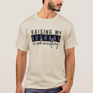 Camiseta Criar a mi esposo es agotador, Adultos Sarcásticos