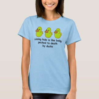 Camiseta Criar a niños es como ser picoteado a la muerte
