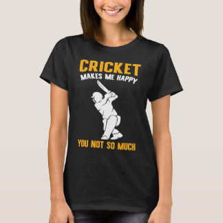 Camiseta Cricket  Cricket Makes Me Happy You Not So Much