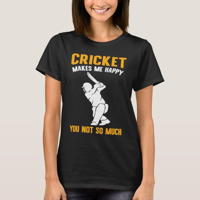 Camiseta Cricket  Cricket Makes Me Happy You Not So Much (Anverso)