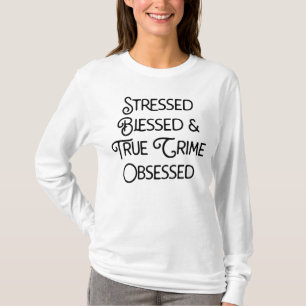 Camiseta Crimen de verdad bendecido y resaltado obsesionado
