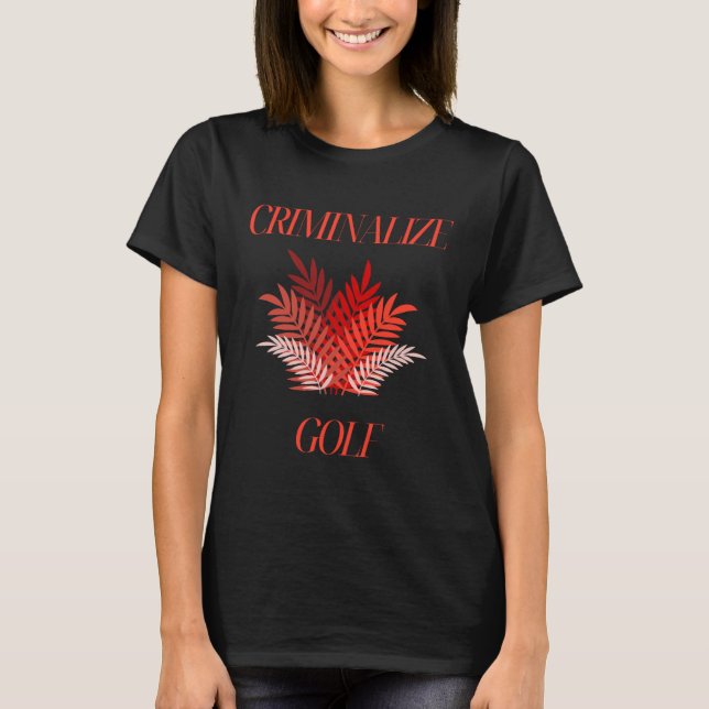 Camiseta Criminalizar el golf (Anverso)