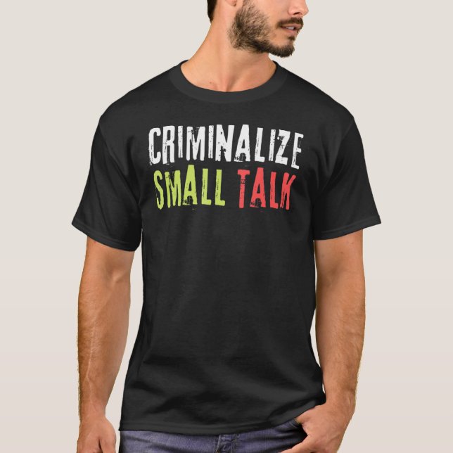 Camiseta Criminalizar pequeños memes de conversación gráfic (Anverso)