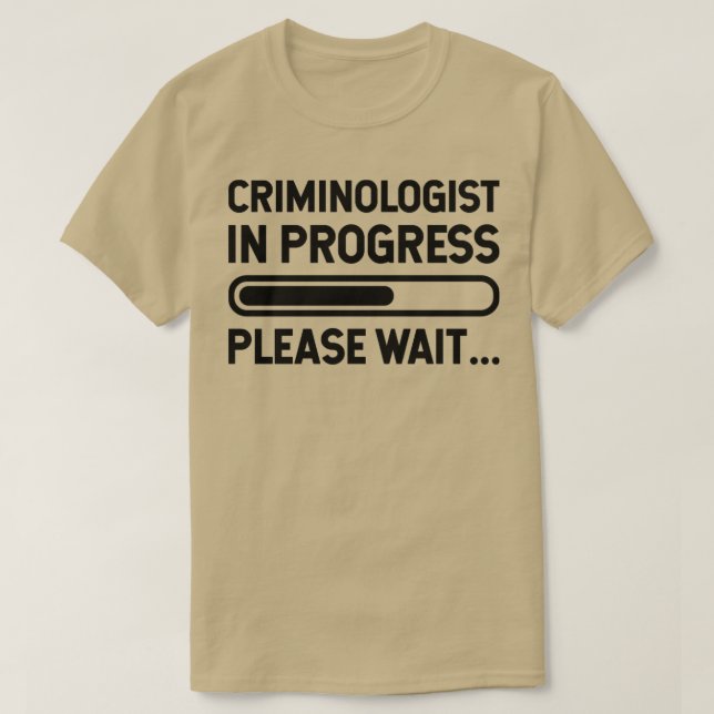 Camiseta Criminologist in Progress please wait (Diseño del anverso)