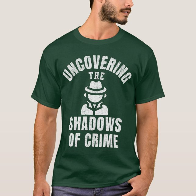 Camiseta Criminólogo descubre la criminología de las sombra (Anverso)
