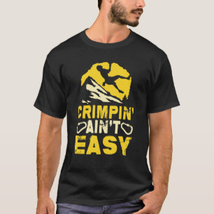 Camiseta Crimpin' Ain't Easy Crimping Rock Climbing