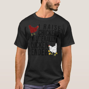 Camiseta Crío Pollos Soy Literalmente Un Proveedor De Pollo