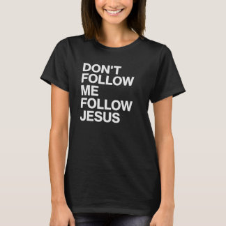 Camiseta cristiana No me sigas, sigue a Jesús