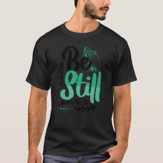 Camiseta Cristianismo Quédate quieto Salmo 4610 Cristiano