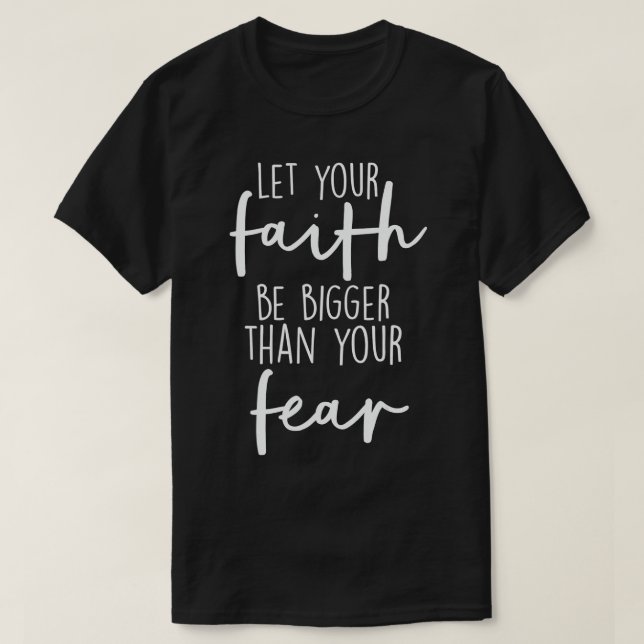 Camiseta Cristianos Que Tu Fe Sea Más Grande Que Tu Miedo (Diseño del anverso)