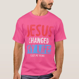 Camiseta Cristo Devotador Jesús cambió mi vida Pregúntenme