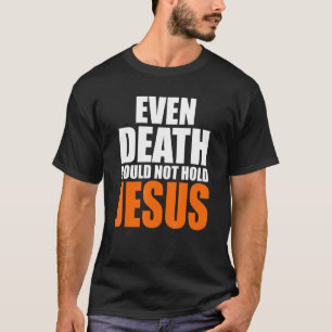 Camiseta Cristo santo, ni siquiera la muerte pudo contener