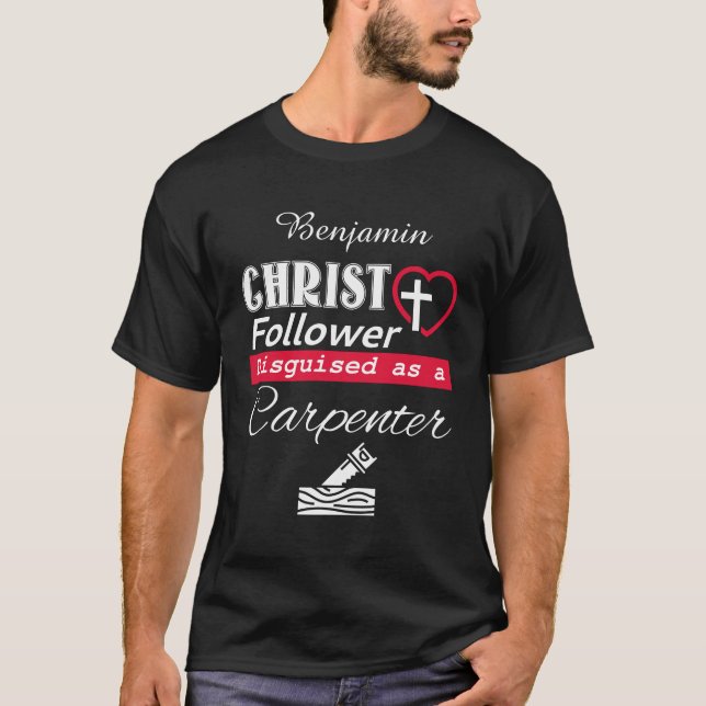 Camiseta Cristo Seguidor disfrazado de cristiano carpintero (Anverso)