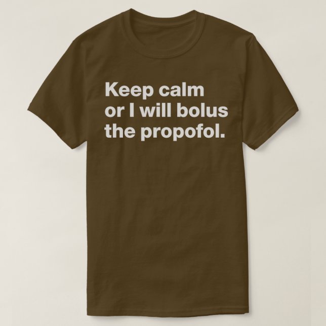 Camiseta CRNA Mantente calmado o voy a bolsar la propofol d (Diseño del anverso)