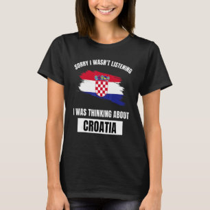 Camiseta Croacia: Lo siento, no escuché pensar acerca de