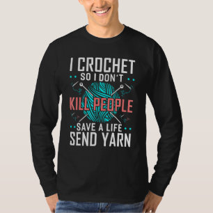 Camiseta Crochet, así que no maté a la gente que croaba Chr