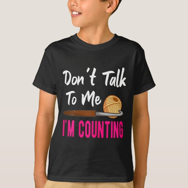 Camiseta Crochet Knitting Don't Talk To Me I'm Counting  (Anverso)