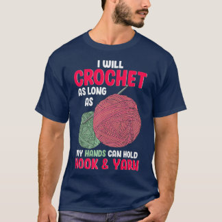 Camiseta Crochet mientras mis manos aguanten gancho y yarn