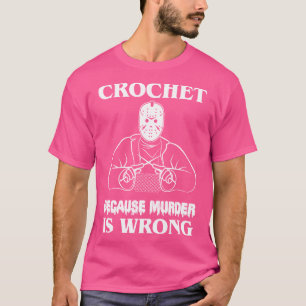 Camiseta Crochet porque el asesinato es un asesino machete 