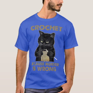 Camiseta Crochet porque el asesinato es un falso amante del