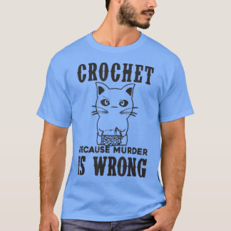 Camiseta Crochet porque el asesinato es un falso amante del