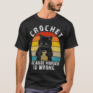 Camiseta Crochet porque el asesinato es un gato gracioso y 