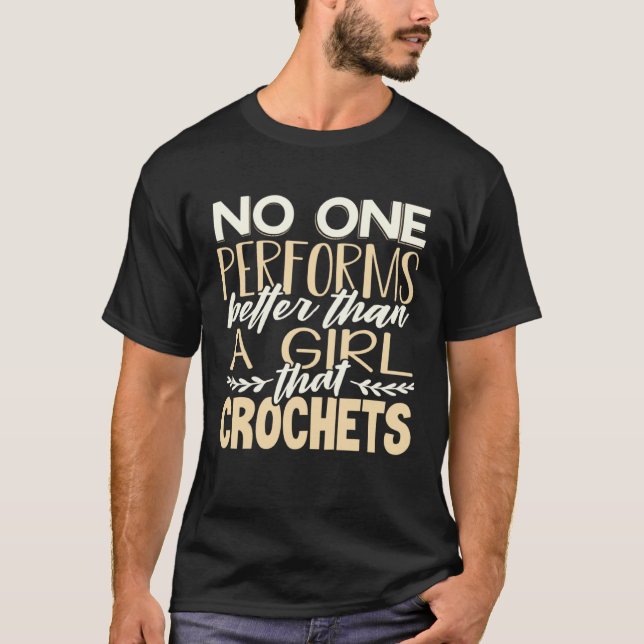 Camiseta Crocheter No One Performs Better Than Girl That Cr (Anverso)