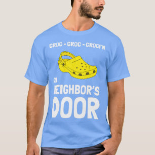 Camiseta Crocinx27 On Neighborx27s Door t Funny Crocks t gi