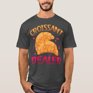 Camiseta Croissant Dealer Baking Croissant Lover