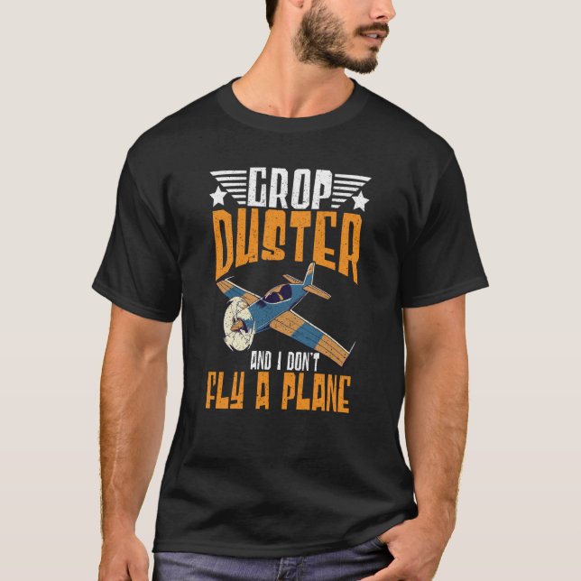 Camiseta Crop Duster And I Dont Fly A Plane Crop Duster  2 (Anverso)