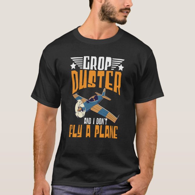 Camiseta Crop Duster And I Dont Fly A Plane Crop Duster  3 (Anverso)