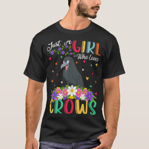 Camiseta Crow, sólo un Chica que ama a los cuervos